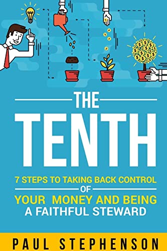 9781678119195: The Tenth: 7 Steps to Taking Back Control of Your Money and Being a Faithful Steward