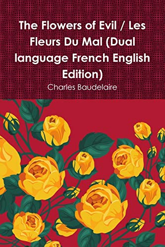 Beispielbild fr The Flowers of Evil / Les Fleurs Du Mal (Dual language French English Edition) zum Verkauf von Lucky's Textbooks