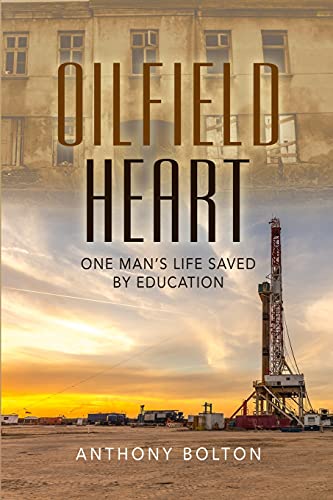 Stock image for Oilfield Heart: One Man's Life Saved by Education for sale by GreatBookPrices