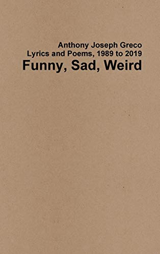 Beispielbild fr Funny, Sad, Weird: Lyrics and Poems, 1989 to 2019 zum Verkauf von Lucky's Textbooks