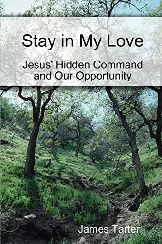 Beispielbild fr Stay in My Love: Jesus' Hidden Command and Our Opportunity zum Verkauf von Lucky's Textbooks