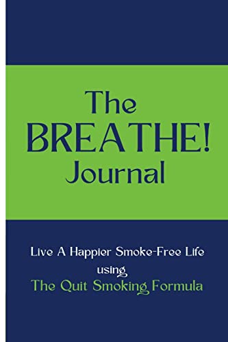 Stock image for The BREATHE! Journal: Live A Happier Smoke-Free Life Using The Quit Smoking Formula for sale by Chiron Media