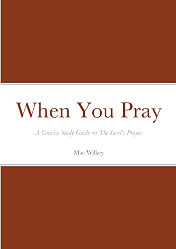 Stock image for When You Pray: A Concise Study Guide on The Lord's Prayer for sale by GreatBookPrices