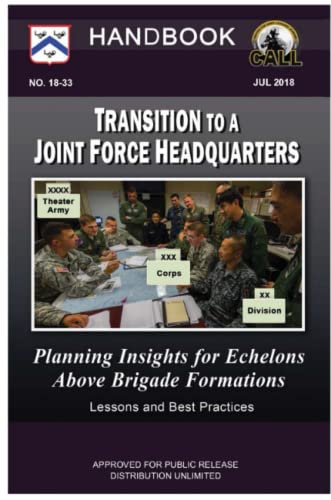 Stock image for Transition to a Joint Force Headquarters: Planning Insights for Echelons above Brigade Formations - Handbook (Lessons and Best Practices) for sale by ThriftBooks-Atlanta