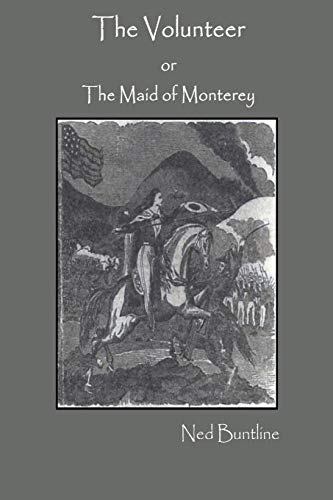 Stock image for The Volunteer; or, The Maid of Monterey for sale by GreatBookPrices
