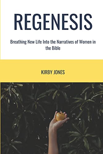Imagen de archivo de Regenesis: Breathing New Life into the Stories of Women in the Bible a la venta por Lucky's Textbooks