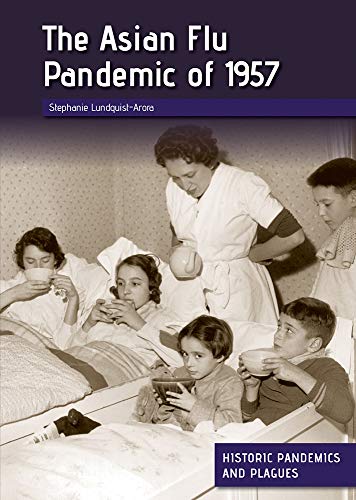 Stock image for The Asian Flu Pandemic of 1957 (Historic Pandemics and Plagues) for sale by Housing Works Online Bookstore