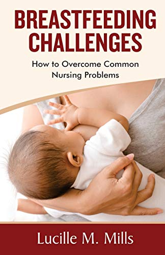 Beispielbild fr Breastfeeding Challenges: How To Overcome Common Nursing Problems zum Verkauf von THE SAINT BOOKSTORE