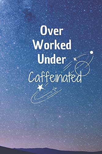Stock image for Over Worked Under Caffeinated: 6*9 Blank Lined Notebook With Contact Infos 100 Pages. Funny Gift for Women and Men/Notebook Quotes/ Notebook lined . hardcover/ Daily Journal/ Diary Calender for sale by Revaluation Books