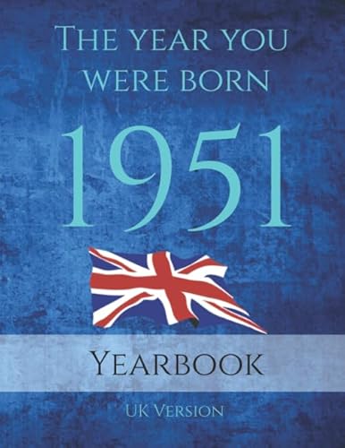 Imagen de archivo de The Year You Were Born 1951: 1951 UK Yearbook. This 77 page A4 book is full of interesting facts and trivia over many topics including UK Events, . Music, Movies, World Events and much more. a la venta por WorldofBooks