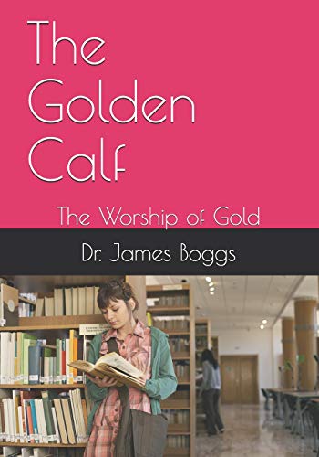 Stock image for The Golden Calf: The Worship of Gold for sale by THE SAINT BOOKSTORE