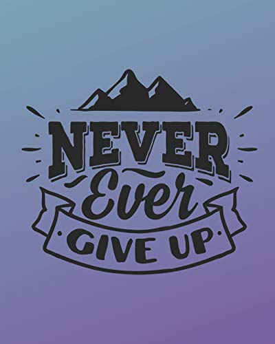 Stock image for Never Give Up: Motivational Gift - 2020 Planner Weekly and Monthly Featuring the Top of the Mountain on a Blue Background - Mountain Climbing Planner 2020 for sale by Revaluation Books