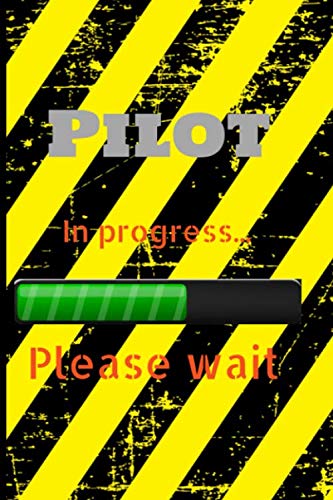 Stock image for Pilot in progress: please loading. notebook for pilot student 6x9inche 100 pages for sale by Revaluation Books