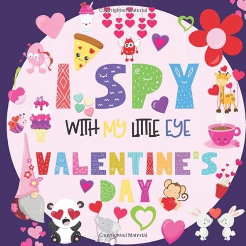 Stock image for I Spy With My Little Eye Valentine's Day: A Fun Guessing Game Book for 2-5 Year Olds | Fun & Interactive Picture Book for Preschoolers & Toddlers (Valentines Day Activity Book) for sale by Gulf Coast Books