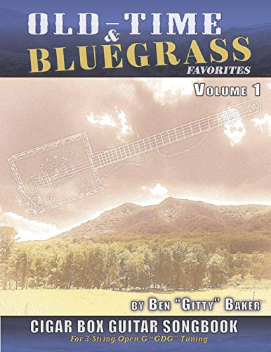Stock image for Old Time & Bluegrass Favorites Cigar Box Guitar Songbook - Volume 1: A Treasury of over 70 Beloved Traditional Songs Arranged for 3-string CBGs for sale by Lucky's Textbooks