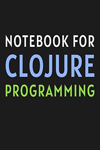 Image d'archives pour Clojure Programming Journal: Notebook For Clojure Programming: Blank Ruled Notebook / Lined Journal Gift For Clojure Programmers, 120 pages, 6x9 inches, Matte. mis en vente par Revaluation Books