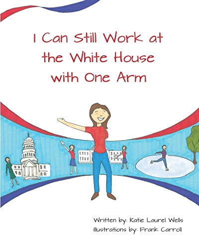 Imagen de archivo de I Can Still Work at the White House with One Arm a la venta por Wonder Book