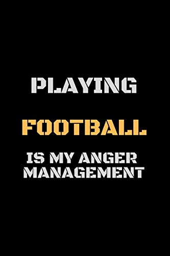 Beispielbild fr Playing Football Is My Anger Management Funny Sports Gift : Lined Journal / Notebook Gift, 6x9 120 Pages, Soft Matte-finish cover. zum Verkauf von Reuseabook