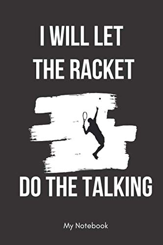 Imagen de archivo de I will let the racket do the talking: Inspirational Quote Notebook for Women and Girls - Beautiful Black and White Diary, Composition Book Lined . 120 Pages, 6x9, Soft Cover, Matte Finish a la venta por Revaluation Books