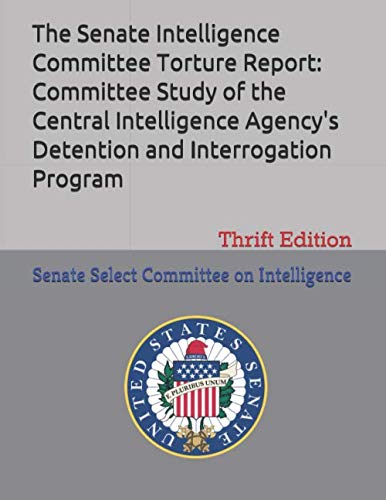 Stock image for The Senate Intelligence Committee Torture Report: Committee Study of the Central Intelligence Agency's Detention and Interrogation: Thrift Edition for sale by Revaluation Books