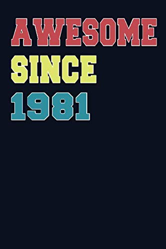 Imagen de archivo de Awesome Since 1981: 6x9 Notebook, Lined, 120 Pages. Cool, sarcastic and awesome appreciation gift for people who are born in 1981. Perfect gift for men, women, husband, wife, friends and family a la venta por Revaluation Books