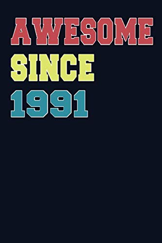 Imagen de archivo de Awesome Since 1991: 6x9 Notebook, Lined, 120 Pages. Cool, sarcastic and awesome appreciation gift for people who are born in 1991. Perfect gift for men, women, husband, wife, friends and family a la venta por Revaluation Books