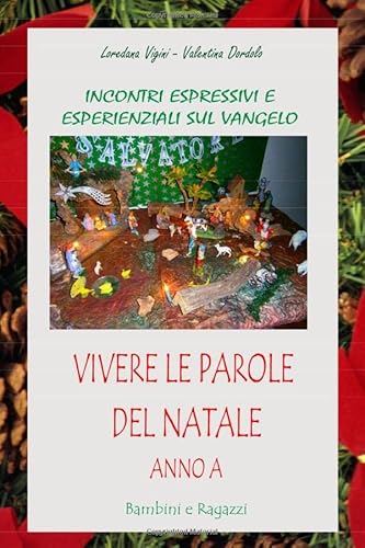 Stock image for Vivere le parole del Natale - Anno A: Bambini e Ragazzi (Incontri espressivi ed esperienziali sul Vangelo) for sale by Revaluation Books
