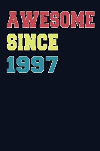 Imagen de archivo de Awesome Since 1997: 6x9 Notebook, Lined, 120 Pages. Cool, sarcastic and awesome appreciation gift for people who are born in 1997. Perfect gift for men, women, husband, wife, friends and family a la venta por Revaluation Books