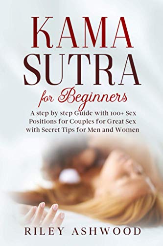 Imagen de archivo de Kama Sutra for Beginners: A Step by Step Guide with 100+ Sex Positions for Couples for Great Sex with Secret Tips for Men and Women. a la venta por Wonder Book