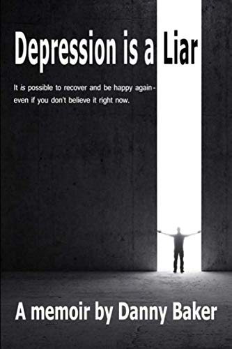 Beispielbild fr Depression is a Liar: It IS possible to recover and be happy again - even if you don't believe it right now zum Verkauf von SecondSale
