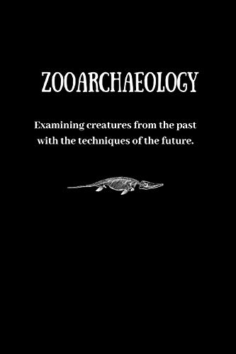 Imagen de archivo de Zooarchaeology: Examining creatures from the past with the techniques of the future.: Zooarchaeology Notebook Journal (Science Notebooks and Journals) a la venta por Revaluation Books