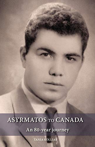 Beispielbild fr Asyrmatos to Canada: An 80-year journey zum Verkauf von Lucky's Textbooks