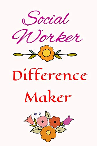 Stock image for Social Worker | Difference Maker: Journal Notebook Gift to Appreciate the Leadership Intervention & Ethics of Workers or Managers who worked with . Incidences | Book Gift (Practitioner Gifts) for sale by Revaluation Books