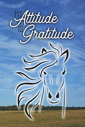9781679095849: My Attitude Is Gratitude: Daily Gratitude Journal Diary with Inspirational Prompts for Horse Lovers