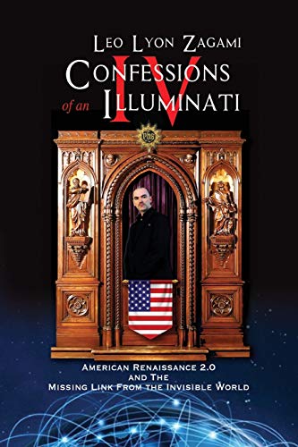 9781679105432: Confessions of an Illuminati Volume IV: American Renaissance 2.0 and the missing link from the Invisible World