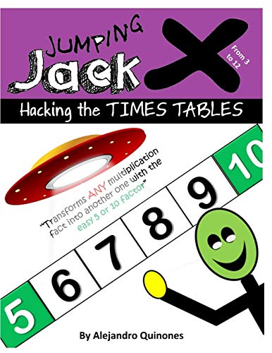 Beispielbild fr Hacking the TIMES TABLES - Jumping Jack X: Transform any multiplication fact from 3 to 12 into another one with the easy 5 or 10 factor zum Verkauf von Idaho Youth Ranch Books