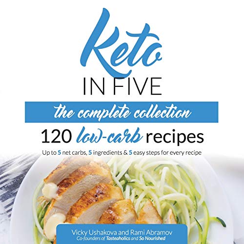 9781679162220: Keto in Five - The Complete Collection: 120 Low Carb Recipes. Up to 5 Net Carbs, 5 Ingredients & 5 Easy Steps for Every Recipe