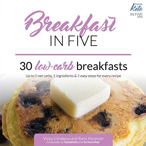 9781679182099: Breakfast in Five: 30 Low Carb Breakfasts. Up to 5 net carbs, 5 ingredients & 5 easy steps for every recipe.: 1 (Keto in Five)