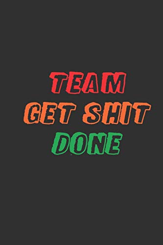 Beispielbild fr Team Get Shit Done: Funny Gift for Team Members At Work - From Boss, Coworker - Gift for Employee Appreciation - Ideal Christmas - Appreciation Day zum Verkauf von THE SAINT BOOKSTORE