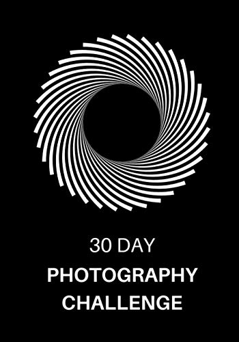 Imagen de archivo de 30 Day Photography Challenge: Photography Ideas and Photo Projects for a Whole Month   Inspiration to Try Out New Themes, Effects and Techniques a la venta por AwesomeBooks