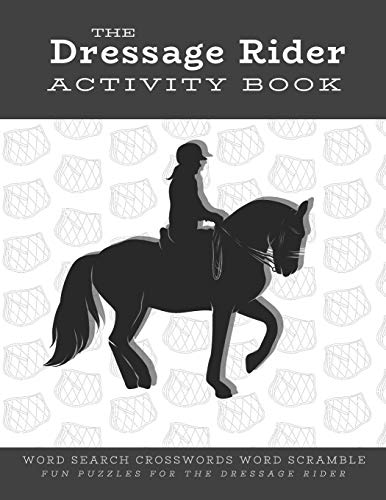 9781679227530: The Dressage Rider Activity Book: Word Search Crosswords Word Scramble Fun Puzzles for the Dressage Rider | Horse Show Gift for Relaxation and Stress Relief: 1 (Horse Sports Activity Books)