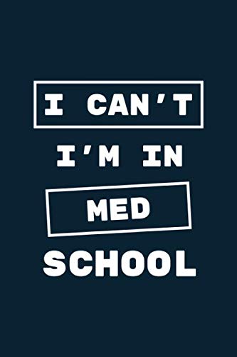 Stock image for I can't I'm in Med School: Funny Blank lined Journal, gag gift for someone starting medical school, Medical School Student, future doctor, Med Student . to do list and Goal planner | 6x9 110 pages for sale by Revaluation Books
