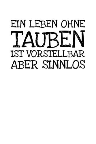 Imagen de archivo de Ein Leben Ohne Tauben Ist Vorstellbar Aber Sinnlo: Notizbuch Journal Tagebuch 100 linierte Seiten | 6x9 Zoll (ca. DIN A5) a la venta por Revaluation Books