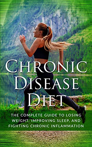 Imagen de archivo de Chronic Disease Diet: The Complete Guide to Losing Weight, Improving Sleep, and Fighting Chronic Inflammation: 1 a la venta por AwesomeBooks