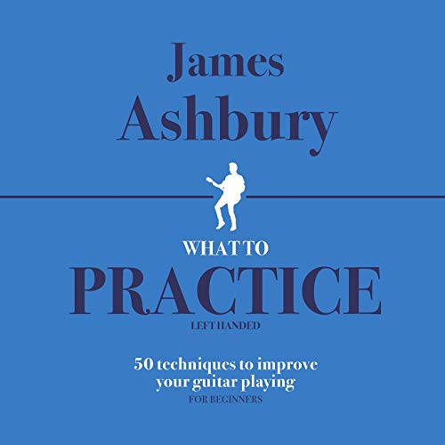 Imagen de archivo de What To Practice: 50 Techniques To Improve Your Guitar Playing (For Beginners) - LEFT HANDED (What To Practice - Left Handed) a la venta por Lucky's Textbooks
