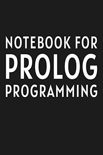 Image d'archives pour Prolog Programming Journal: Notebook For Prolog Programming: Blank Ruled Notebook / Lined Journal Gift For Prolog Programmers, 120 pages, 6x9 inches, Matte. mis en vente par Revaluation Books