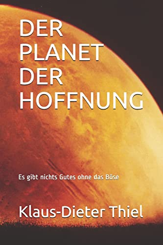 Stock image for Der Planet Der Hoffnung: Es gibt nichts Gutes ohne das Boese for sale by THE SAINT BOOKSTORE