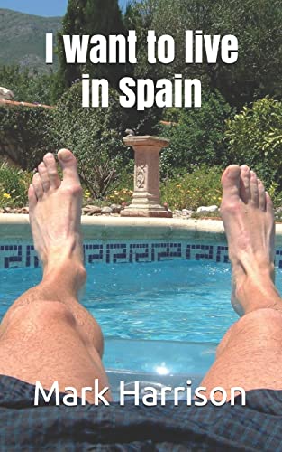 Beispielbild fr I want to live in Spain (Adventures from a new life in Spain) zum Verkauf von AwesomeBooks