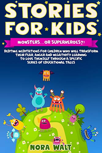 Beispielbild fr Stories for Kids:Monsters.or Superheroes?!: Bedtime Meditations for Children Who Will Transform Their Fear, Anger, and Negativity by Learning to Love Them Self Through A Specific Series of Education zum Verkauf von Lucky's Textbooks