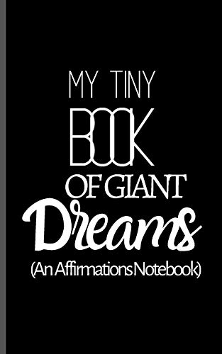 Stock image for My Tiny Book Of Giant Dreams - An Affirmations Notebook: Positive Affirmations Journal - Small Pocket Sized Gratitude Journal For Positive Thinking, . lined pages. (Positive Affirmation Journals) for sale by Revaluation Books